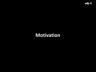 Motivation
 