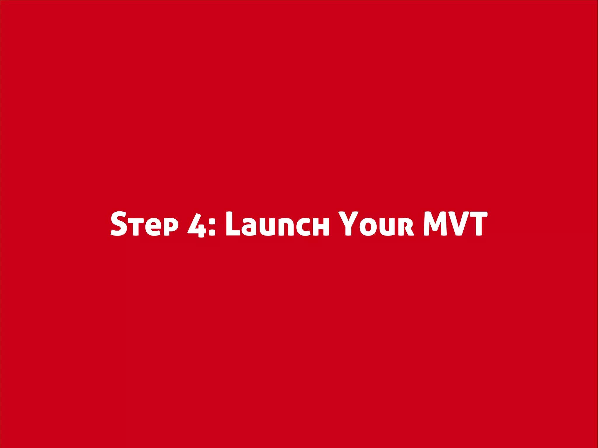 Step 4: Launch Your MVT
 