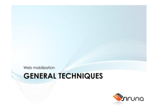 Web mobilization

GENERAL TECHNIQUES
 
