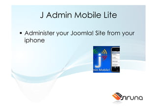 J Admin Mobile Lite

Administer your Joomla! Site from your
iphone
 