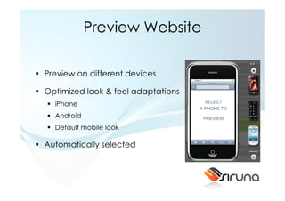 Preview Website

Preview on different devices

Optimized look & feel adaptations
  iPhone
  Android
  Default mobile look

Automatically selected
 