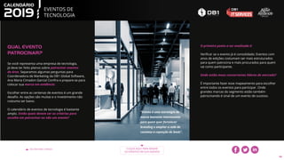 EVENTOS DE
TECNOLOGIA
VOLTAR PARA O ÍNDICE CLIQUE AQUI PARA BAIXAR
OS EVENTOS EM SUA AGENDA
44
QUAL EVENTO
PATROCINAR?
Se você representa uma empresa de tecnologia,
já deve ter feito planos sobre patrocinar eventos
da área. Separamos algumas perguntas para
Coordenadora de Marketing da DB1 Global Software,
Ana Maria Cimadon Garcia! Confira e prepare-se para
colocar sua marca em evidência:
Escolher entre as centenas de eventos é um grande
desafio. As opções são muitas e o investimento não
costuma ser baixo.
O calendário de eventos de tecnologia é bastante
amplo. Então quais devem ser os critérios para
escolha em patrocinar ou não um evento?
baixo.
“Evento é uma estratégia de
marca bastante interessante
para quem quer fortalecer
branding e ampliar a rede de
contatos e captação de leads”.
O primeiro ponto a ser analisado é:
Verificar se o evento já é consolidado: Eventos com
anos de edições costumam ser mais estruturados
para quem patrocina e mais procurados para quem
vai como participante.
Onde estão meus concorrentes líderes de mercado?
É importante fazer esse mapeamento para escolher
entre todos os eventos para participar. Onde
grandes marcas do segmento estão também
patrocinando é sinal de um evento de sucesso.
 