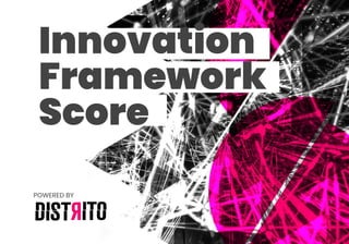 POWERED BY
Innovation
Framework
Score
 