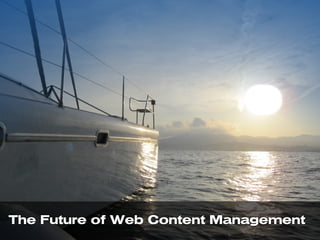 The Future of Web Content Management
 