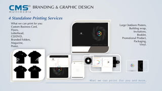 BRANDING & GRAPHIC DESIGN
4 Standalone Printing Services
What we can print for you:
Custom Business Card,
Flyers,
Letterhead,
CD/DVD,
Branded Folders,
Magazine,
Poster,
Large Outdoors Posters,
Building wrap,
Invitations,
Booklet,
Promotional Product,
Packaging,
Vinyl.
What we can print for you and more…
 