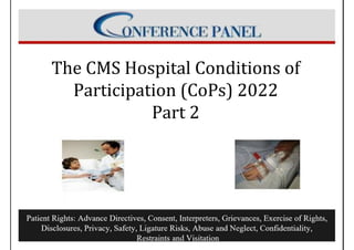 The CMS Hospital Conditions of
Participation (CoPs) 2022
Part 2
 