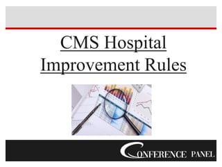 CMS Hospital
Improvement Rules
 