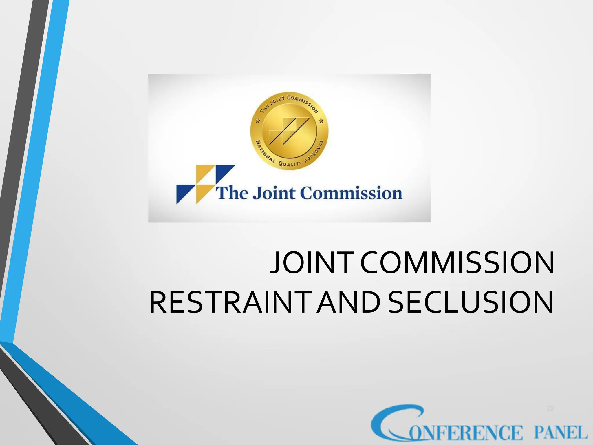 JOINTCOMMISSION
RESTRAINTANDSECLUSION
22
 