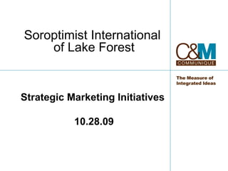 Soroptimist International  of Lake Forest Strategic Marketing Initiatives  10.28.09 