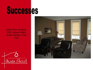 Successes Upper floor housing: 2003 Indiana Main Street Rehab of the Year 