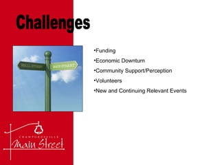 Challenges Funding Economic Downturn Community Support/Perception Volunteers New and Continuing Relevant Events 