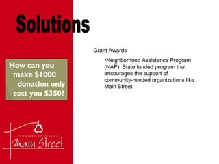Solutions Grant Awards Neighborhood Assistance Program (NAP): State funded program that encourages the support of community-minded organizations like Main Street 