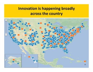 Innovation is happening broadly 
across the country 
13 
 