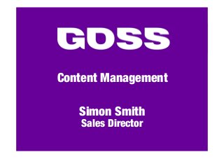 Content Management
Simon Smith
Sales Director
 