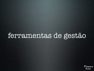 ferramentas de gestão
 