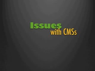 Issues
    with CMSs
 