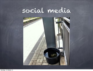 social media




Samstag, 13. Oktober 12
 
