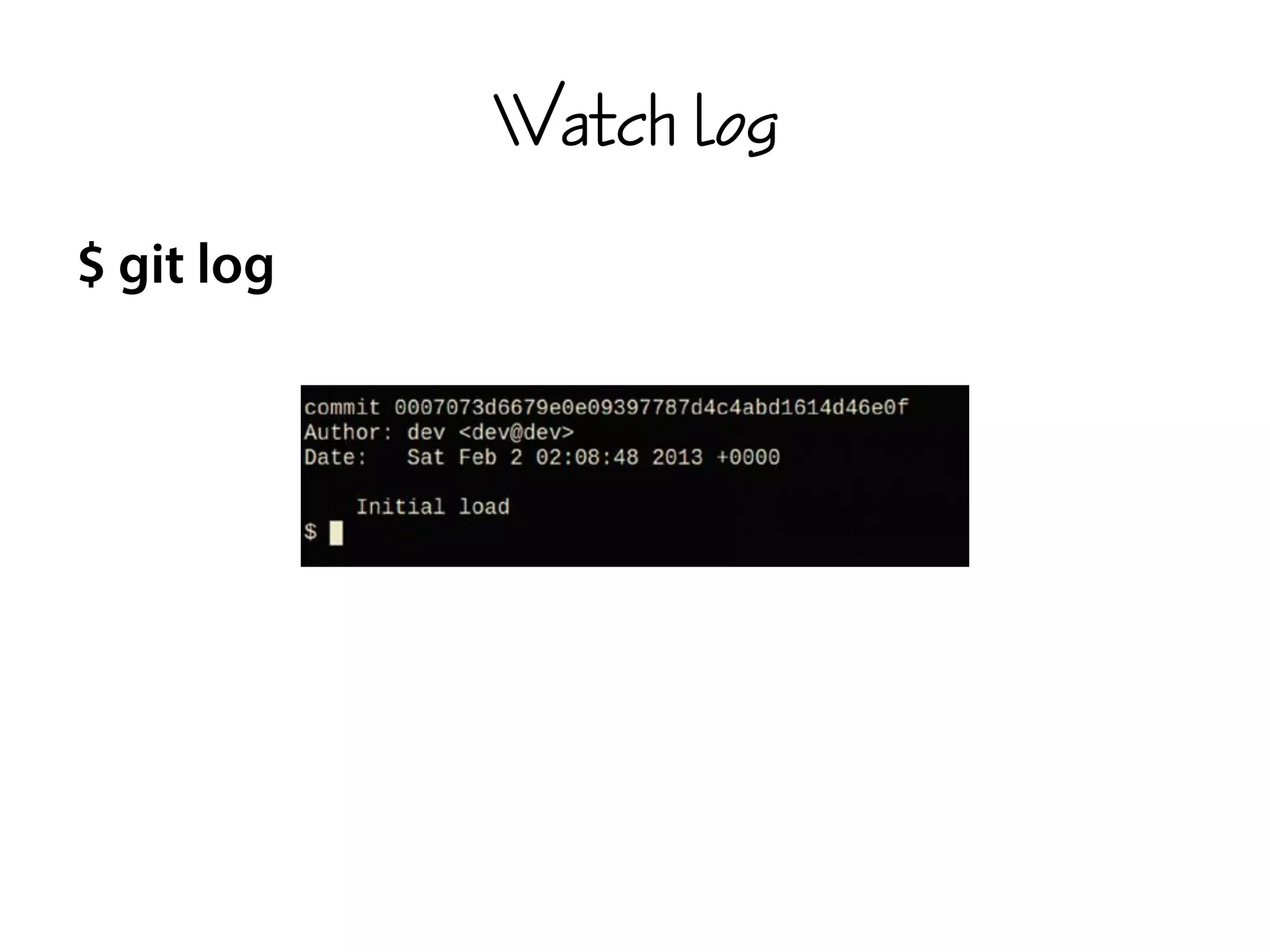 Watch log