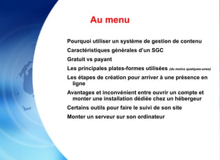 Publication rapide des contenus Éditions et mises à jour directement par les créateurs (qui ne connaissent peu ou pas la programmation) Les PME, les travailleurs autonomes n'ont pas les moyens de développer une application à partir de 0. 