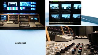 Broadcast
 
