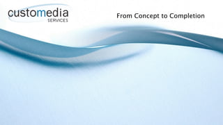 From Concept to Completion
 