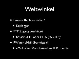 Serverbasis
• Hosting
• Shared Hosting
• Virtual Host
• Managed Server
• Rootserver
• Housing
• Basissystem?
• OS?
• PHP?
• MySQL?
• Webadmin Tool?
• Plesk
 