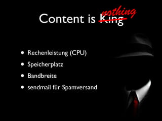 CMS? No prob!
• CVE-Hitliste
• (22) Joomla: 321
• (25) Drupal: 300
• (28) WordPress: 262
• (40) Typo3: 185
• ohne Eintrag ≠ sicher, sondern nur noch
nicht dokumentiert
 