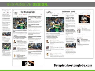 RESPONSIVE DESIGN.




                     Beispiel: bostonglobe.com
 
