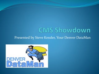 Presented by Steve Kessler, Your Denver DataMan
 