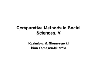 Comparative Methods in Social Sciences, V Kazimierz M. Slomczynski Irina Tomescu-Dubrow 