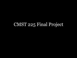 CMST 225 Final Project
 