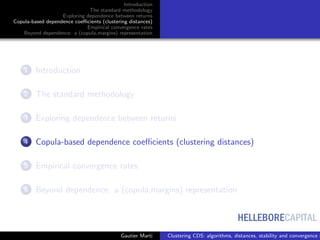 HELLEBORECAPITAL
Introduction
The standard methodology
Exploring dependence between returns
Copula-based dependence coeﬃci...