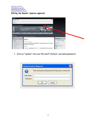 Sign in using- username: CMSUser#any number (1-20) Password: CMSUser#(Same as the Username #)  You will see