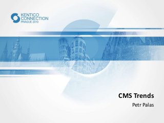 CMS Trends
Petr Palas
 
