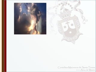 Carmelitas Misioneras de Santa Teresa 
111 Años de Misión 
 