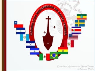 Carmelitas Misioneras de Santa Teresa 
111 Años de Misión 
 