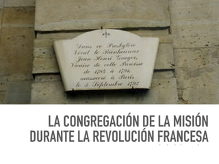 LA CONGREGACIÓN DE LA MISIÓN
DURANTE LA REVOLUCIÓN FRANCESA
 