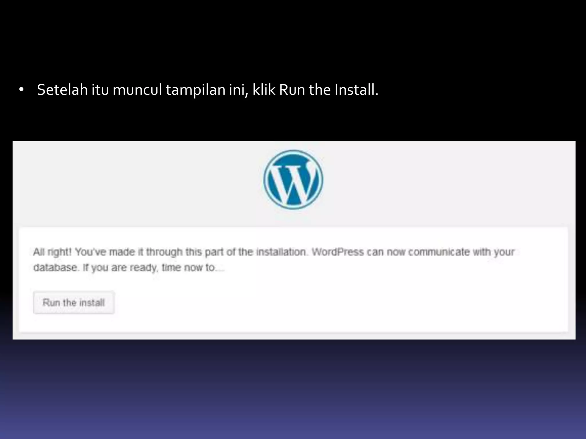 • Setelah itu muncul tampilan ini, klik Run the Install.
 