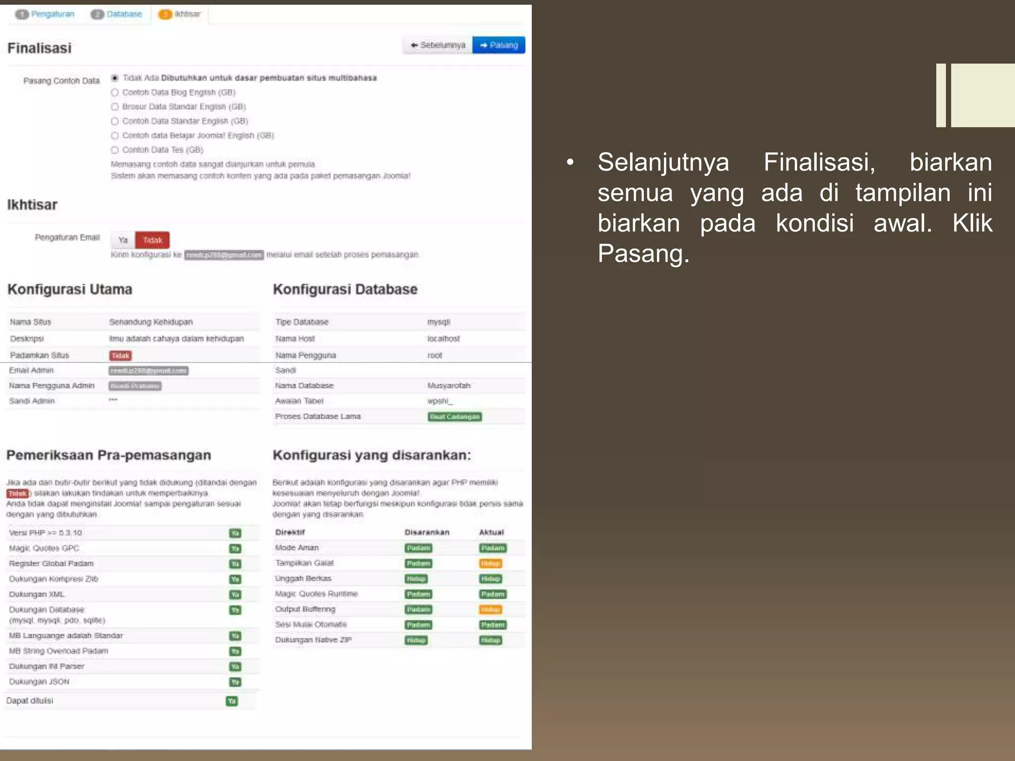 • Selanjutnya Finalisasi, biarkan
semua yang ada di tampilan ini
biarkan pada kondisi awal. Klik
Pasang.
 