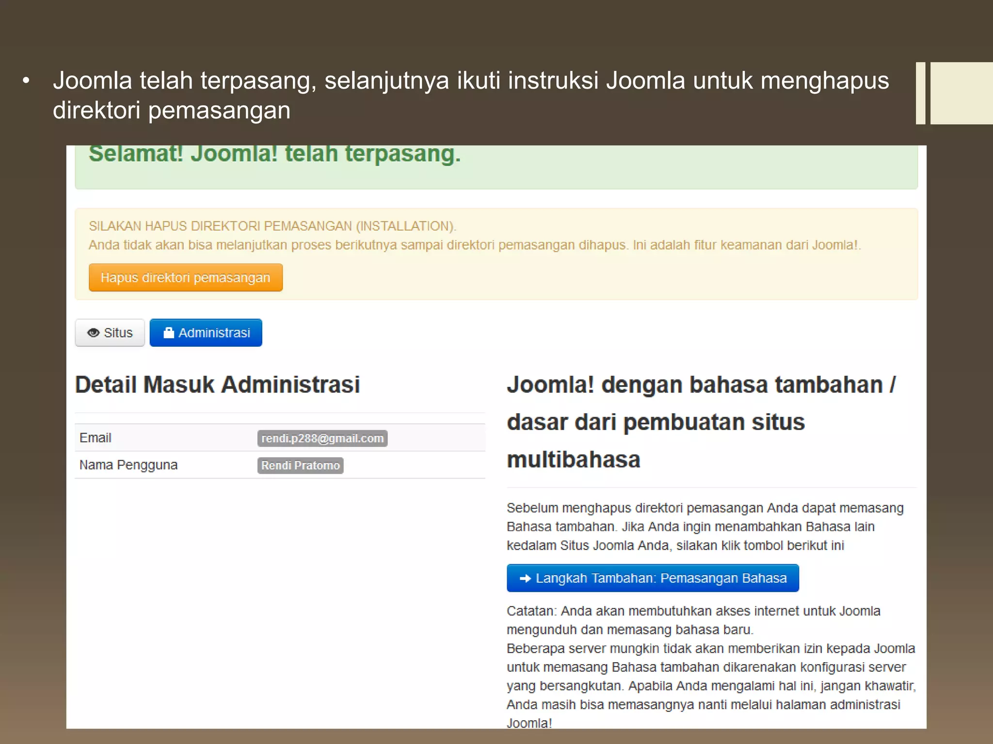 • Joomla telah terpasang, selanjutnya ikuti instruksi Joomla untuk menghapus
direktori pemasangan
 