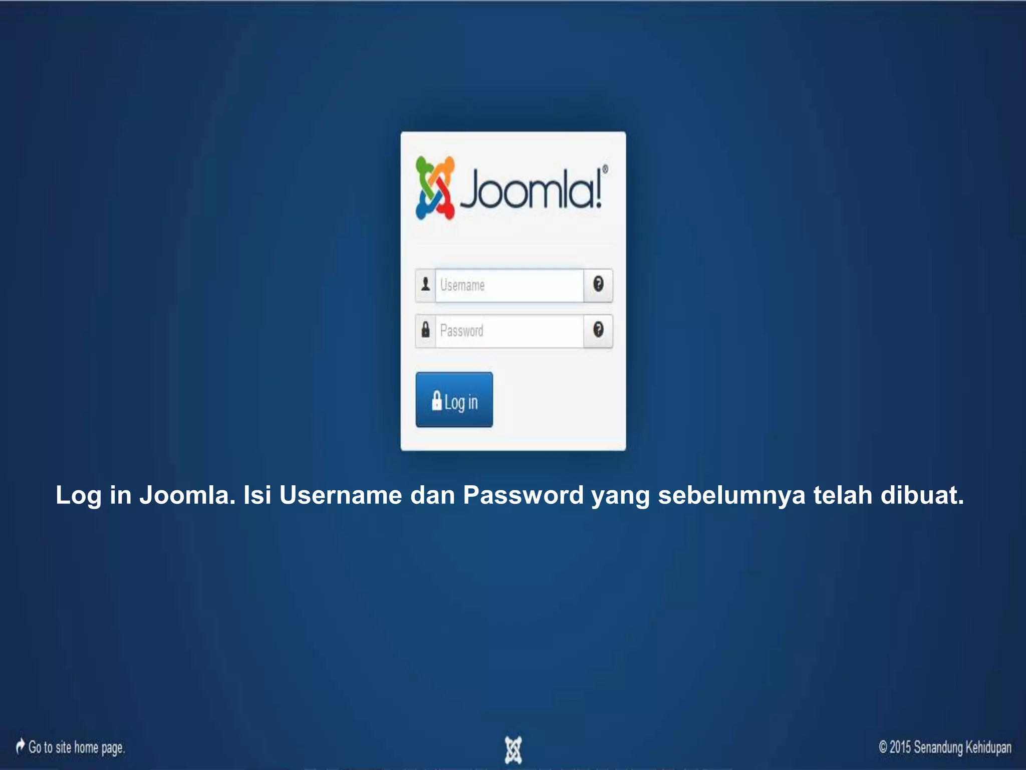 Log in Joomla. Isi Username dan Password yang sebelumnya telah dibuat.
 