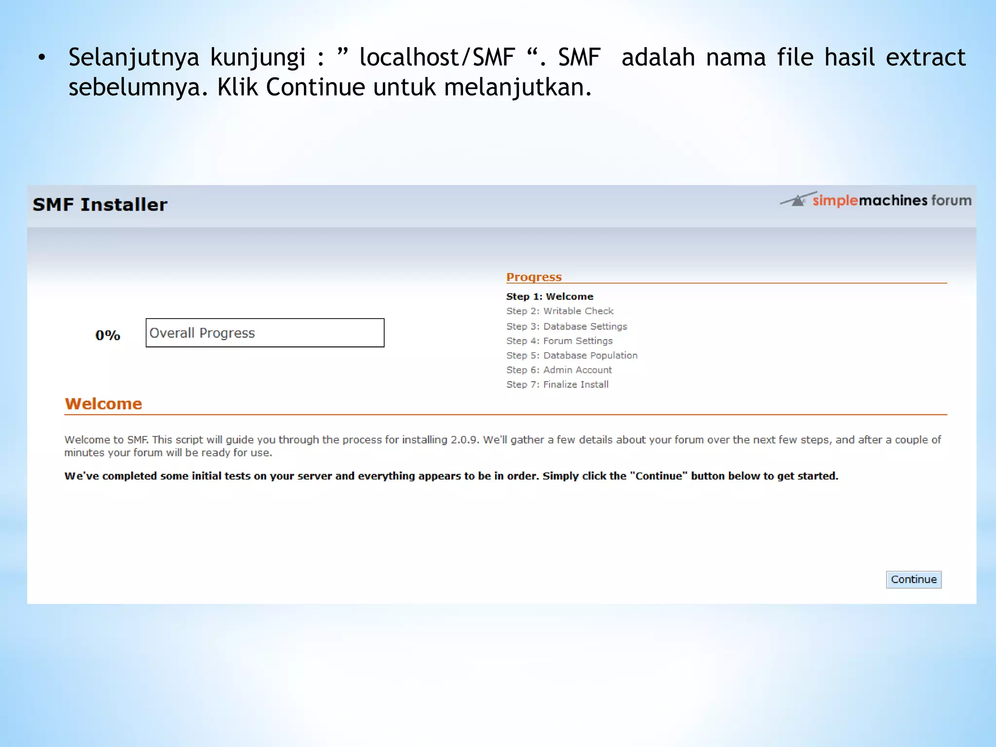 • Selanjutnya kunjungi : ” localhost/SMF “. SMF adalah nama file hasil extract
sebelumnya. Klik Continue untuk melanjutkan.
 