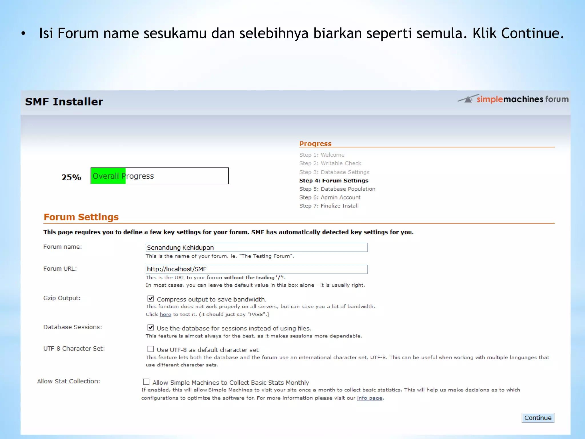 • Isi Forum name sesukamu dan selebihnya biarkan seperti semula. Klik Continue.
 