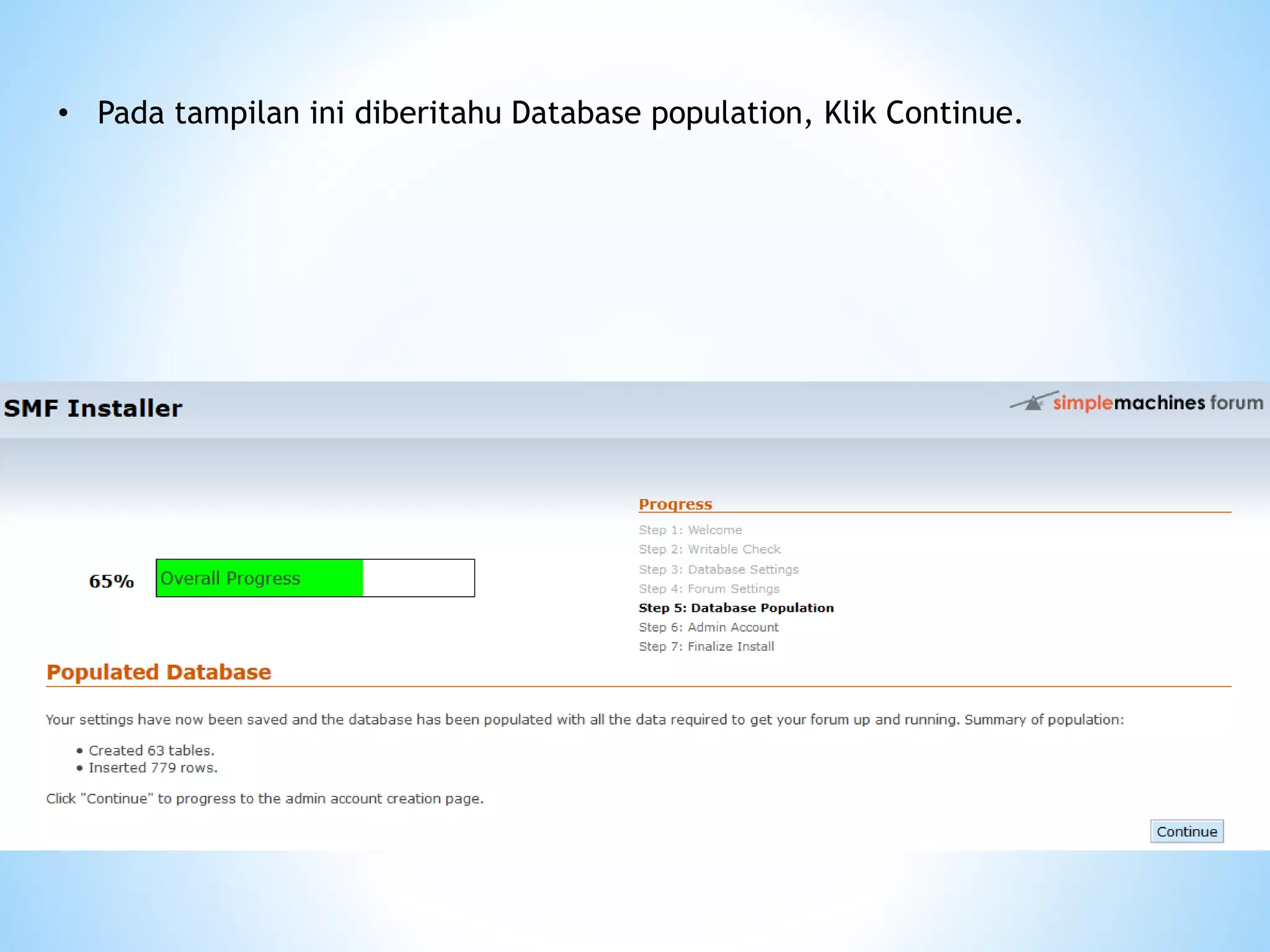 • Pada tampilan ini diberitahu Database population, Klik Continue.
 