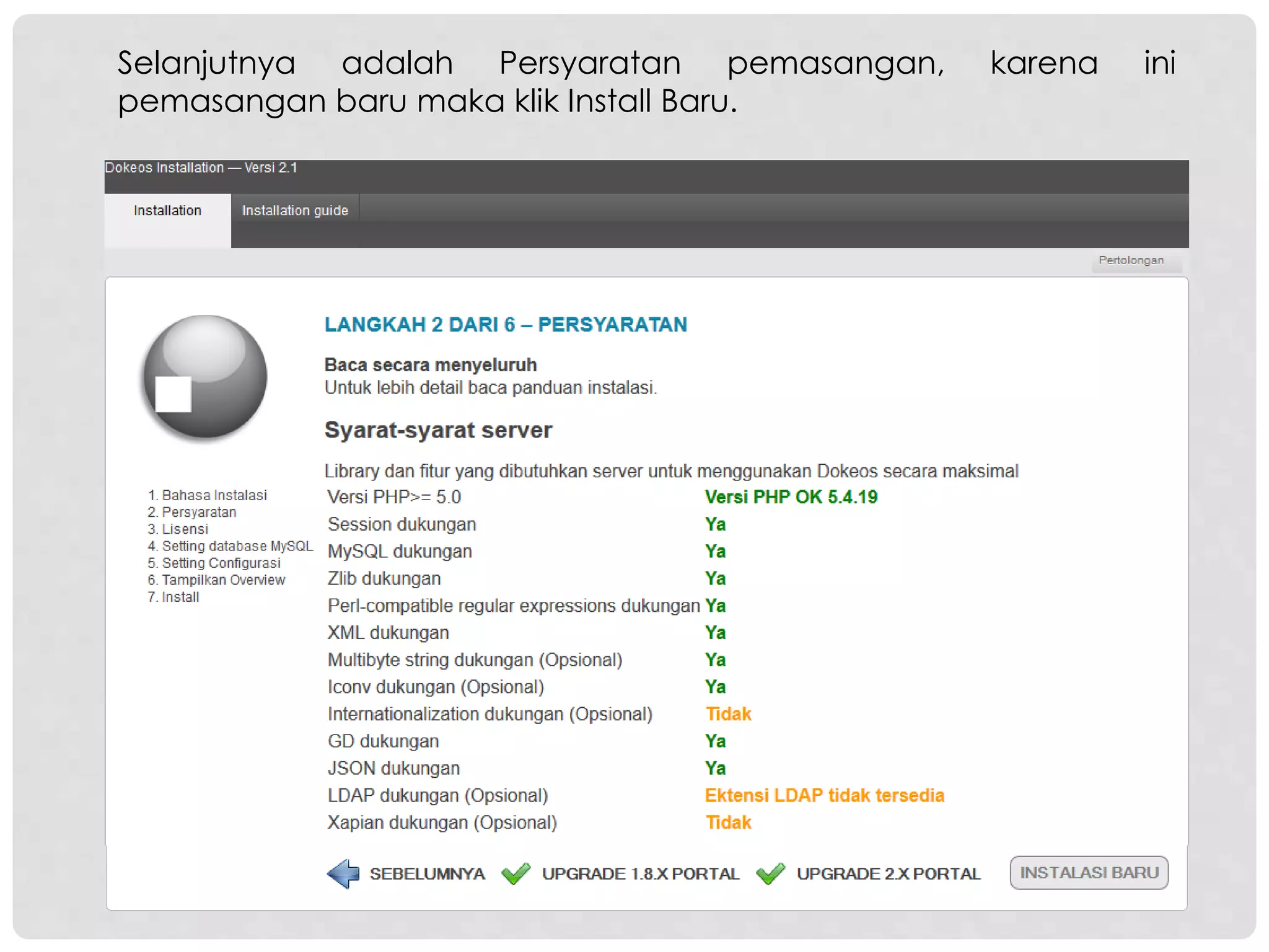 Selanjutnya adalah Persyaratan pemasangan, karena ini
pemasangan baru maka klik Install Baru.
 