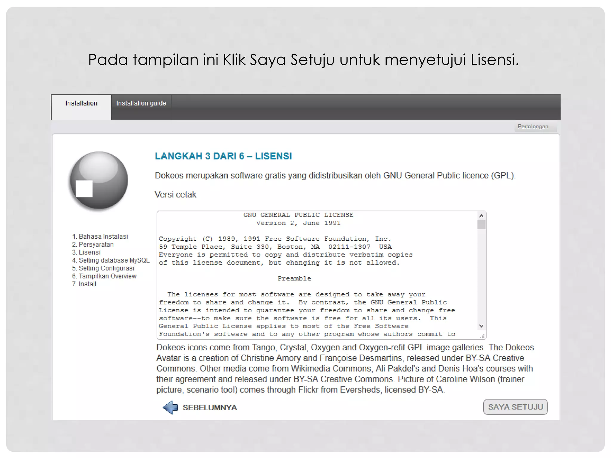 Pada tampilan ini Klik Saya Setuju untuk menyetujui Lisensi.
 