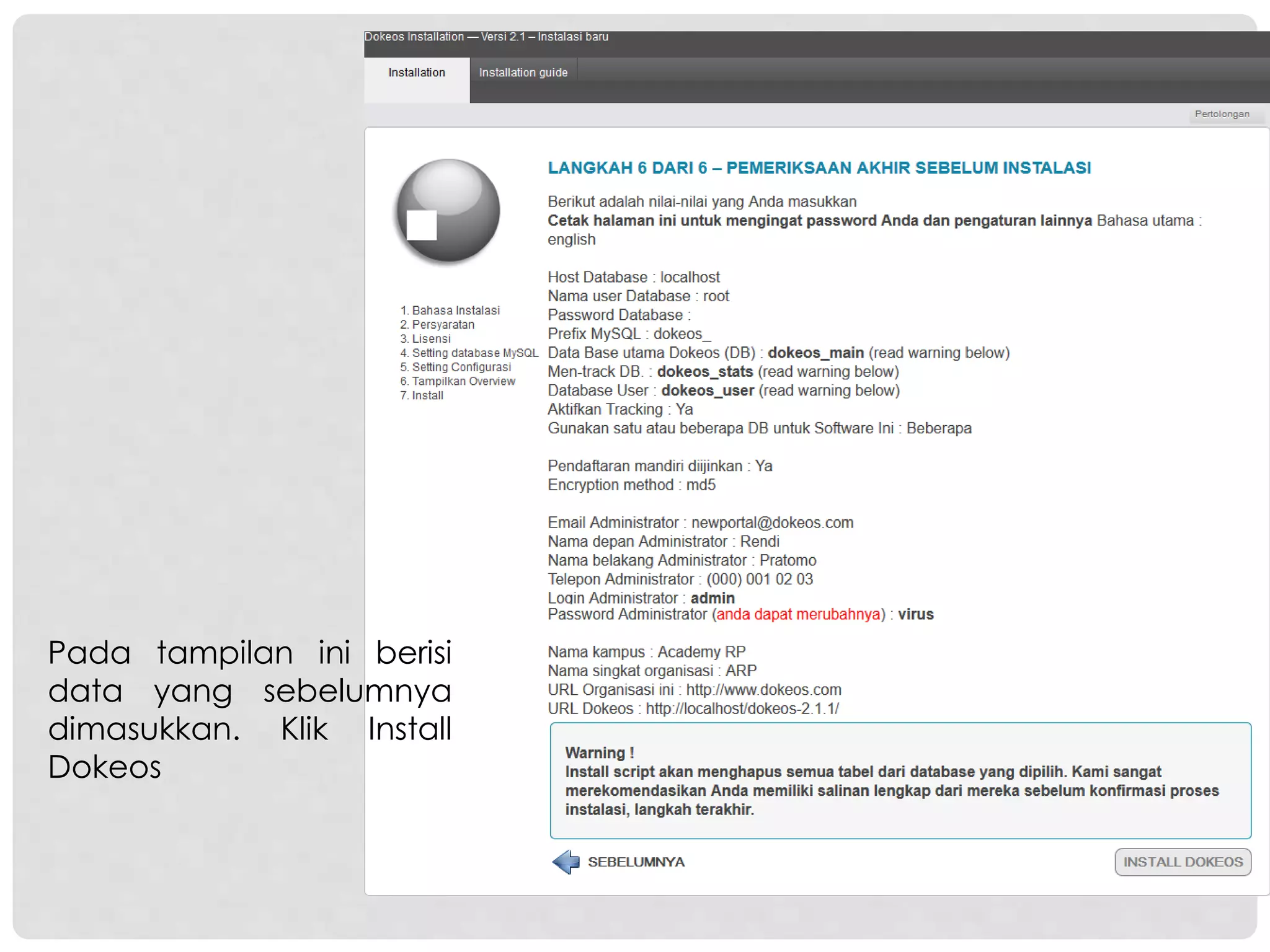 Pada tampilan ini berisi
data yang sebelumnya
dimasukkan. Klik Install
Dokeos
 