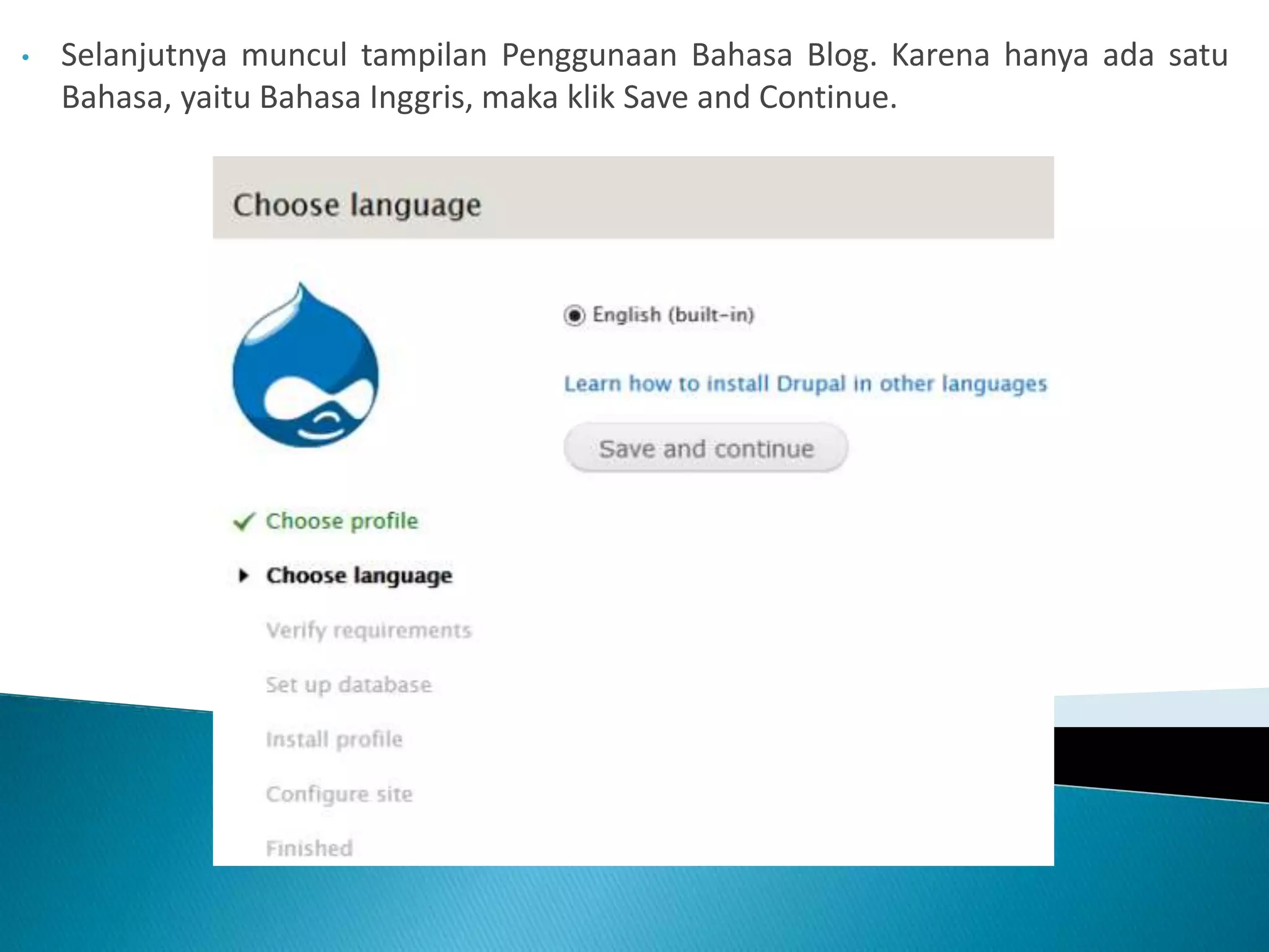 • Selanjutnya muncul tampilan Penggunaan Bahasa Blog. Karena hanya ada satu
Bahasa, yaitu Bahasa Inggris, maka klik Save and Continue.
 