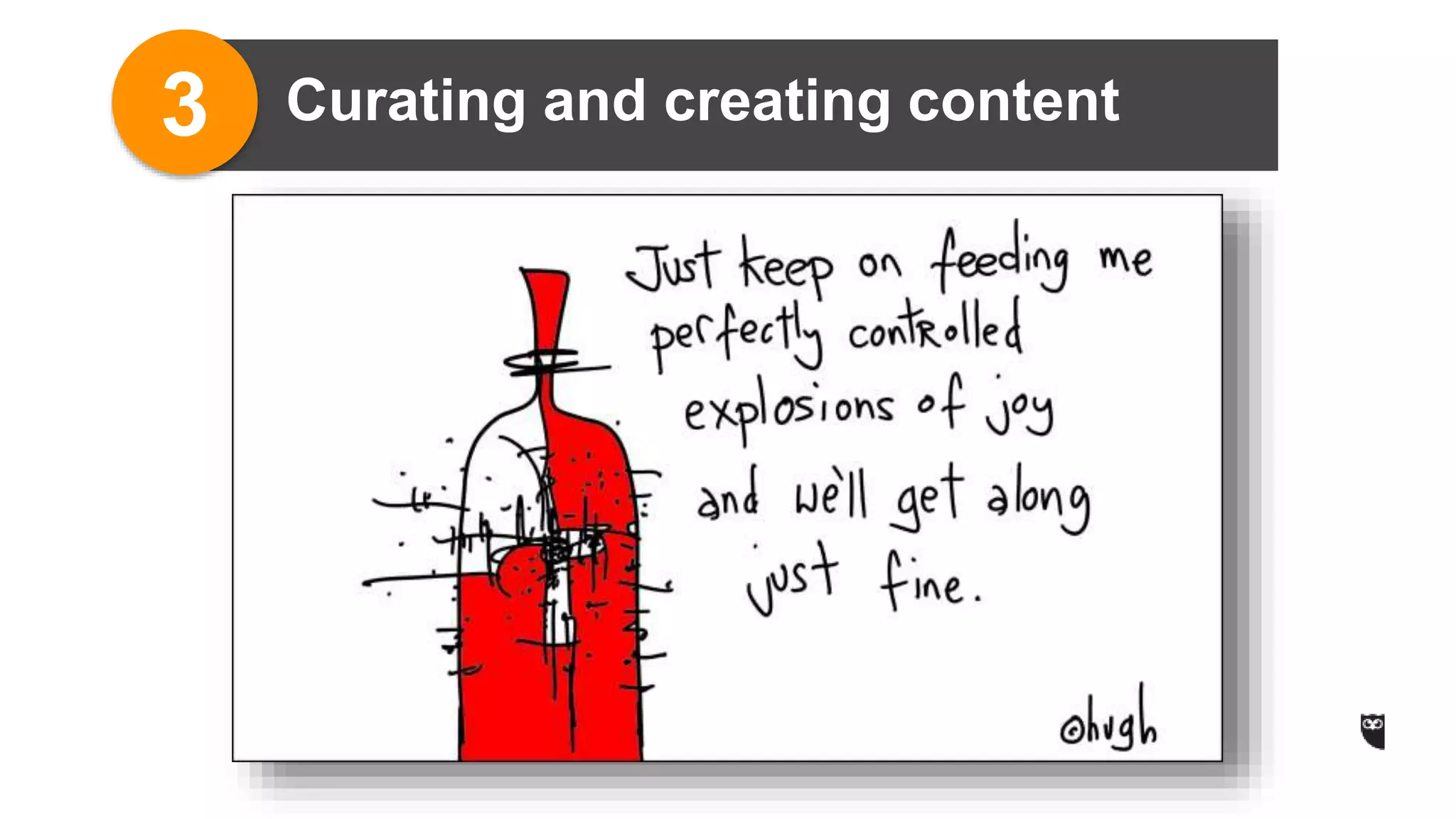 3 Curating and creating content 
 