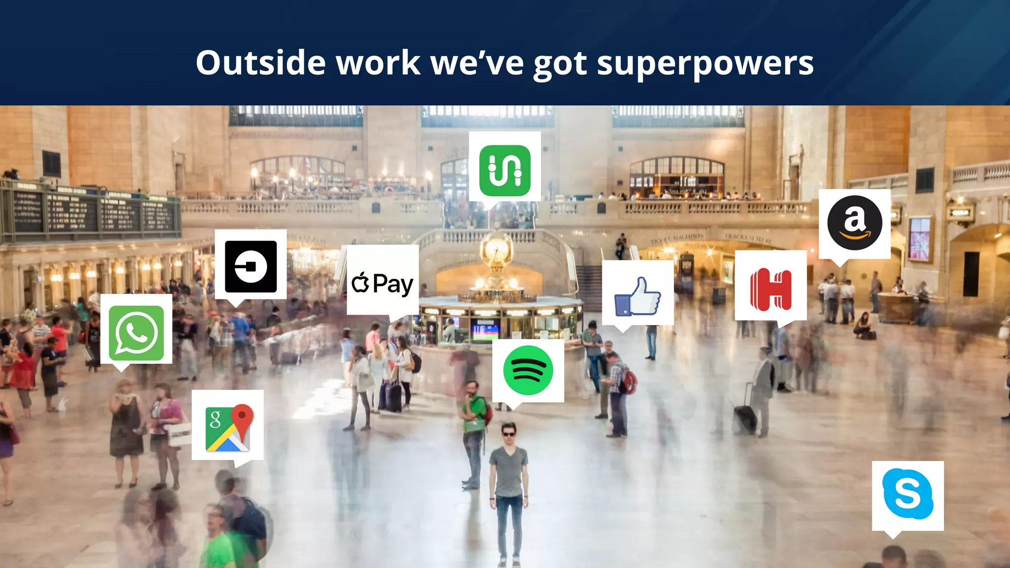 Outside work we’ve got superpowers
 